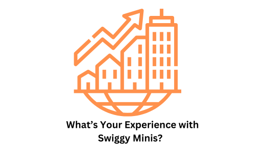What’s Your Experience with Swiggy Minis?